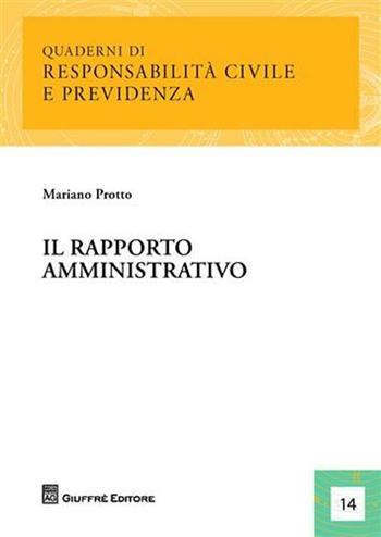Il rapporto amministrativo - Mariano Protto - Libro Giuffrè 2008, Responsabilità civile e previdenza | Libraccio.it