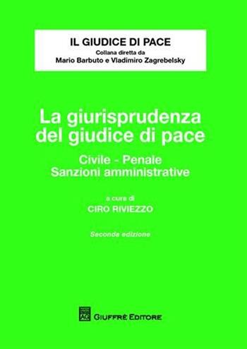 La giurisprudenza del giudice di pace. Civile, penale, sanzioni amministrative  - Libro Giuffrè 2008, Il giudice di pace | Libraccio.it