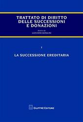Trattato di diritto delle successioni e donazioni. Vol. 1: La successione ereditaria.
