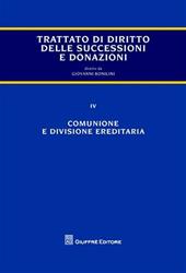 Trattato di diritto delle successioni e donazioni. Vol. 4: Comunione e divisione ereditaria.