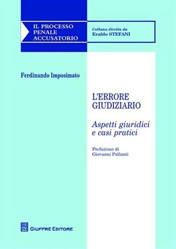 L' errore giudiziario. Aspetti giuridici e casi pratici - Ferdinando Imposimato - Libro Giuffrè 2009, Il processo penale accusatorio | Libraccio.it