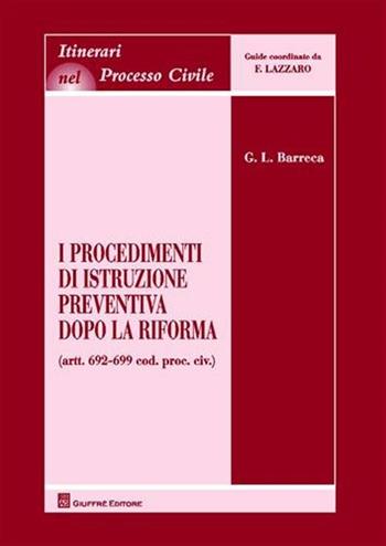 I procedimenti di istruzione preventiva dopo la riforma - Giuseppe L. Barreca - Libro Giuffrè 2009, Itinerari nel processo civile | Libraccio.it