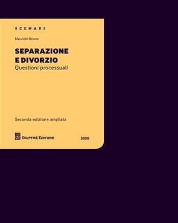 Separazione e divorzio. Questioni processuali - Maurizio Bruno - Libro Giuffrè 2008 | Libraccio.it