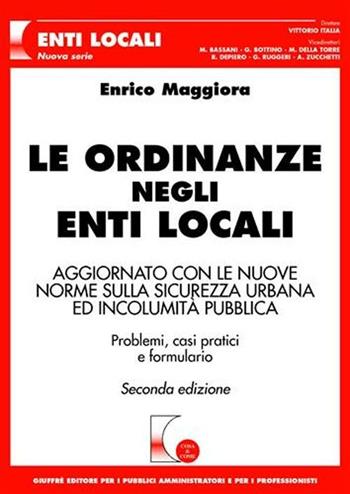 Le ordinanze negli Enti Locali - Enrico Maggiora - Libro Giuffrè 2008, Cosa & come. Enti locali. Nuova serie | Libraccio.it