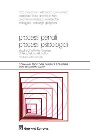 Processi penali processi psicologici  - Libro Giuffrè 2009, Psicologia giuridica e criminale | Libraccio.it