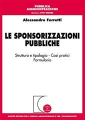 Le sponsorizzazioni pubbliche. Strutture e tipologia. Casi pratici. Formulario