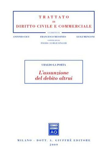 L' assunzione del debito altrui - Ubaldo La Porta - Libro Giuffrè 2009, Trattato di diritto civile e commerciale | Libraccio.it