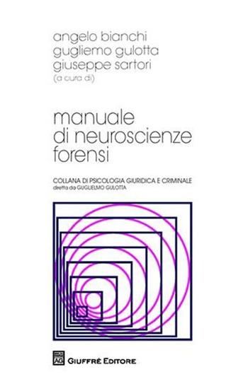Manuale di neuroscienze forensi  - Libro Giuffrè 2009, Psicologia giuridica e criminale | Libraccio.it