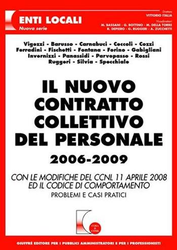 Il nuovo contratto collettivo del personale 2006-2009. Con le modifiche del CCNL 11 aprile 2008 ed il codice di comportamento. Problemi e casi pratici  - Libro Giuffrè 2009, Cosa & come. Enti locali | Libraccio.it