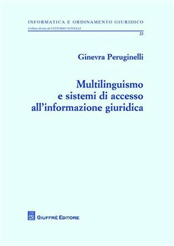 Multilinguismo e sistemi di accesso all'informazione giuridica - Ginevra Peruginelli - Libro Giuffrè 2009, Informatica e ordinamento giuridico | Libraccio.it