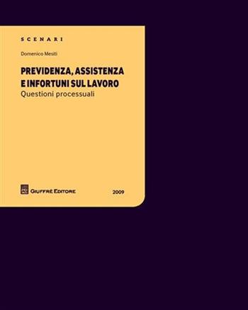 Previdenza, assistenza e infortuni sul lavoro. Questioni processuali - Domenico Mesiti - Libro Giuffrè 2009 | Libraccio.it