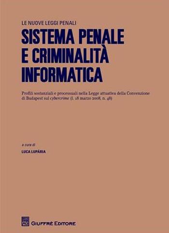 Sistema penale e criminalità informatica  - Libro Giuffrè 2009, Le nuove leggi penali | Libraccio.it