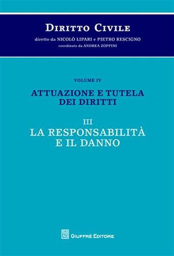 Diritto civile. Vol. 4/2: Attuazione e tutela dei diritti. La responsabilità e il danno  - Libro Giuffrè 2009 | Libraccio.it