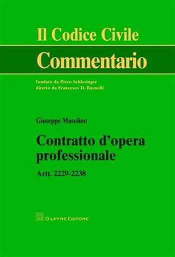 Contratto d'opera professionale. Artt. 2229-2238 - Giuseppe Musolino - Libro Giuffrè 2009, Il codice civile. Commentario | Libraccio.it