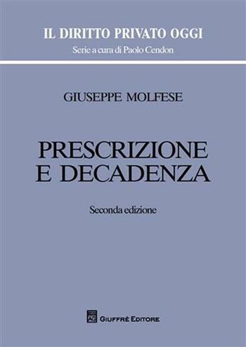 Prescrizione e decadenza - Giuseppe Molfese - Libro Giuffrè 2009, Il diritto privato oggi | Libraccio.it