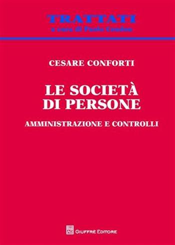 Le società di persone. Amministrazione e controlli - Cesare Conforti - Libro Giuffrè 2009, Trattati | Libraccio.it