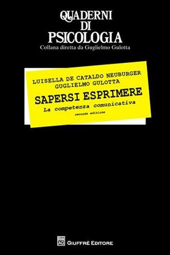 Sapersi esprimere. La competenza comunicativa - Luisella De Cataldo Neuburger, Guglielmo Gulotta - Libro Giuffrè 2009, Quaderni di psicologia | Libraccio.it