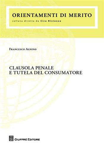 Clausola penale e tutela del consumatore - Francesco Agnino - Libro Giuffrè 2009 | Libraccio.it