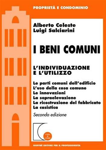 I beni comuni. L'individualizzazione e l'utilizzo - Alberto Celeste, Luigi Salciarini - Libro Giuffrè 2009, Cosa & come. Proprietà e condominio | Libraccio.it