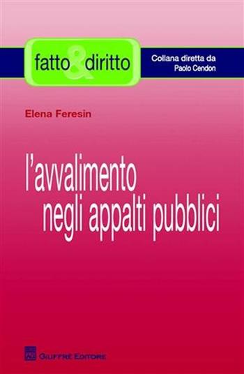 L' avvalimento negli appalti pubblici - Elena Feresin - Libro Giuffrè 2009, Fatto & diritto | Libraccio.it