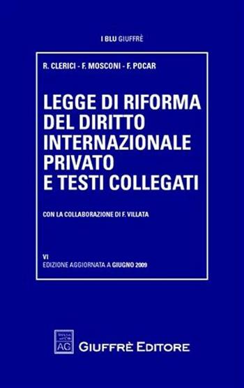 Legge di riforma del diritto internazionale privato e testi collegati - Roberta Clerici, Franco Mosconi, Fausto Pocar - Libro Giuffrè 2009, I blu Giuffrè | Libraccio.it