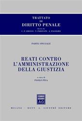 Trattato di diritto penale. Parte speciale. Reati contro l'amministrazione della giustizia