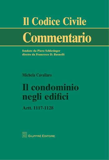 Il condominio negli edifici. Artt. 1117-1128 - Michela Cavallaro - Libro Giuffrè 2009, Il codice civile. Commentario | Libraccio.it