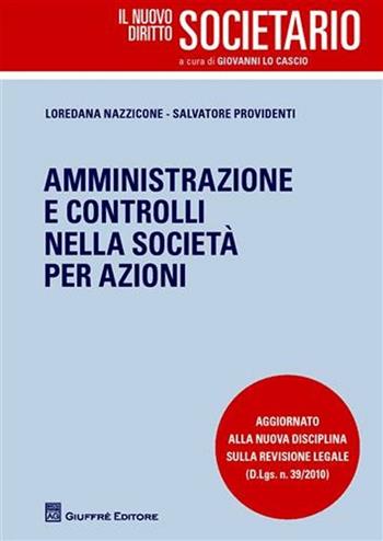 Amministrazione e controlli nella società per azioni - Loredana Nazzicone, Salvatore Providenti - Libro Giuffrè 2010, Il nuovo diritto societario | Libraccio.it