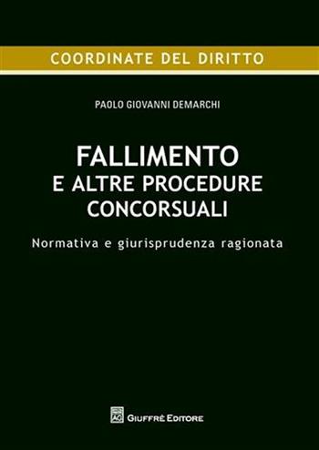Fallimento e altre procedure concorsuali. Normativa e giurisprudenza ragionata - Paolo G. Demarchi - Libro Giuffrè 2009 | Libraccio.it