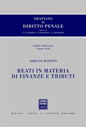 Trattato di diritto penale. Parte speciale. Vol. 17: Reati in materia di finanze e tributi.