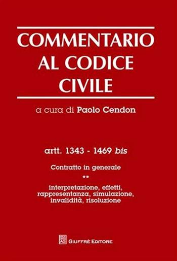 Commentario al codice civile. Artt. 1343-1469 bis. Contratto in generale. Vol. 1: Interpretazione, effetti, rappresentanza, simulazione, invalidità, risoluzione.  - Libro Giuffrè 2010 | Libraccio.it