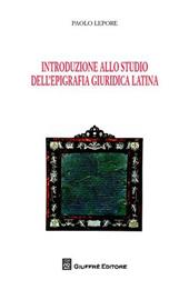 Introduzione allo studio dell'epigrafia giuridica latina