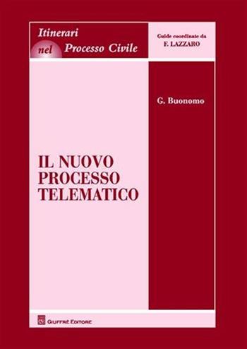 Il nuovo processo telematico. Nell'era dell'amministrazione digitale - Giovanni Buonomo - Libro Giuffrè 2009, Itinerari nel processo civile | Libraccio.it