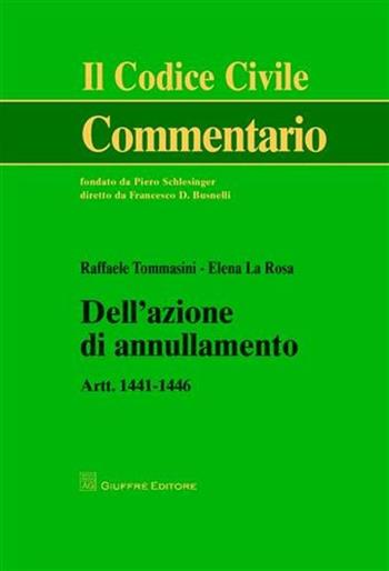 Dell'azione di annullamento. Artt. 1441-1446 - Raffaele Tommasini, Elena La Rosa - Libro Giuffrè 2009, Il codice civile. Commentario | Libraccio.it