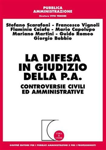La difesa in giudizio della P.A. Controversie civili ed amministrative  - Libro Giuffrè 2010, Cosa & come. Pubblica amministrazione | Libraccio.it