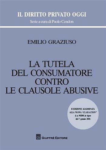 La tutela del consumatore contro le clausole abusive - Emilio Graziuso - Libro Giuffrè 2010, Il diritto privato oggi | Libraccio.it