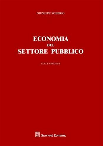 Economia del settore pubblico - Giuseppe Sobbrio - Libro Giuffrè 2010 | Libraccio.it