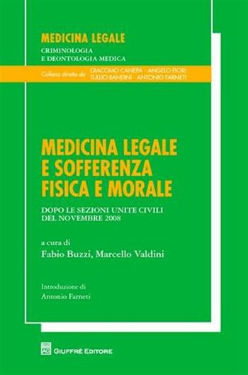 Medicina legale e sofferenza fisica e morale. Dopo le Sezioni Unite Civili del novembre 2008  - Libro Giuffrè 2010, Medicina leg. criminologia deontol. med. | Libraccio.it