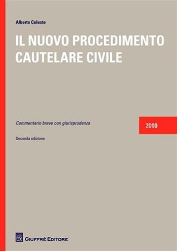 Il nuovo procedimento cautelare civile - Alberto Celeste - Libro Giuffrè 2010 | Libraccio.it