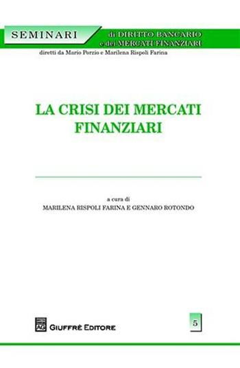 La crisi dei mercati finanziari  - Libro Giuffrè 2009, Seminari dir. bancario e mercati finanz. | Libraccio.it
