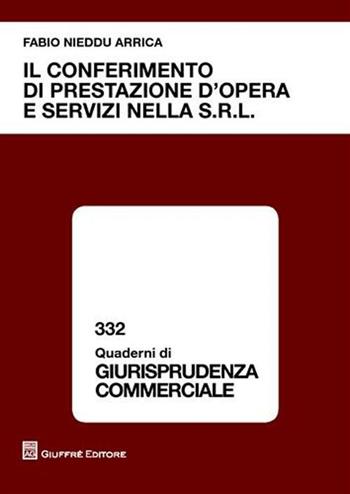 Il conferimento di prestazione d'opera e servizi nella s.r.l. - Fabio Nieddu Arrica - Libro Giuffrè 2009, Quaderni di giurisprudenza commerciale | Libraccio.it