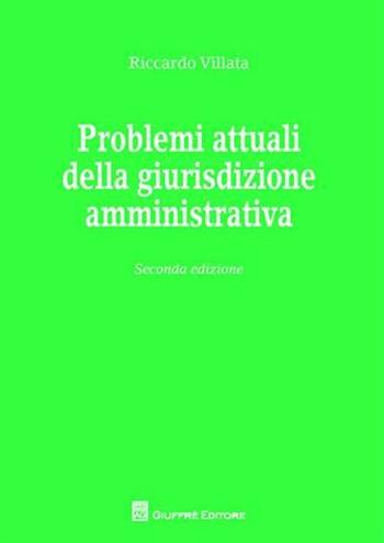 Problemi attuali della giustizia amministrativa - Riccardo Villata - Libro Giuffrè 2009 | Libraccio.it