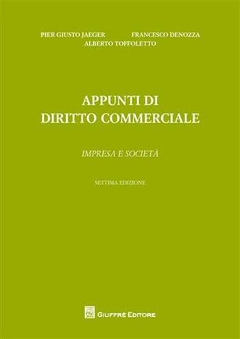 Appunti di diritto commerciale. Impresa e società - Piergiusto Jaeger, Francesco Denozza, Alberto Toffoletto - Libro Giuffrè 2010 | Libraccio.it