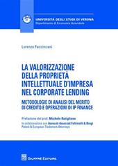 La valorizzazione della proprietà intellettuale d'impresa nel corporate lending. Metodologie di analisi del merito di credito e operazioni di IP Finance