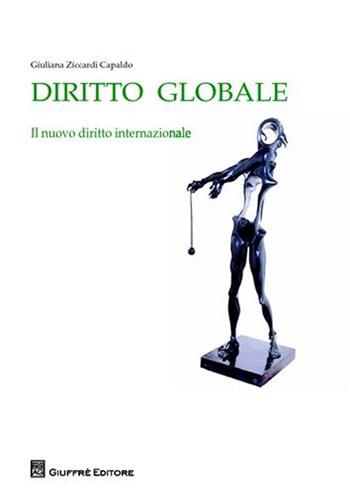 Diritto globale - Giuliana Ziccardi Capaldo - Libro Giuffrè 2010 | Libraccio.it