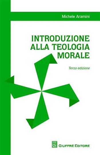 Introduzione alla teologia morale - Michele Aramini - Libro Giuffrè 2010 | Libraccio.it