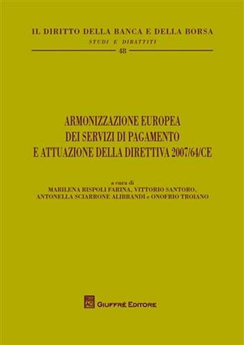 Armonizzazione europea dei servizi di pagamento e attuazione della direttiva 2007/64/CE  - Libro Giuffrè 2010, Il diritto della banca e borsa. Studi e dibattiti | Libraccio.it