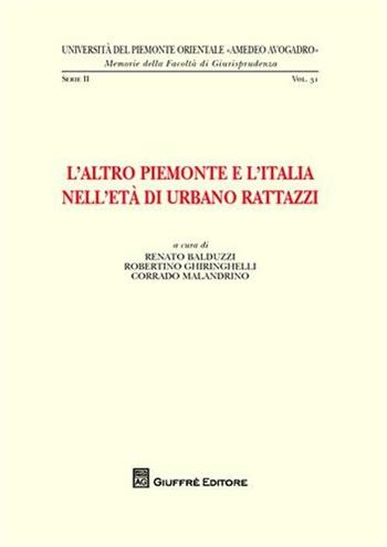 L' altro Piemonte e l'Italia nell'età di Urbano Rattazzi  - Libro Giuffrè 2010, Univ. Piemonte orient.-Mem. fac. giur. 2ª | Libraccio.it
