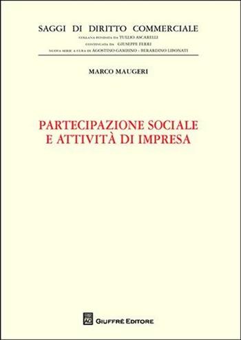 Partecipazione sociale e attività di impresa - Marco Maugeri - Libro Giuffrè 2010, Saggi di diritto commerciale. NS | Libraccio.it