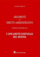 Argomenti di diritto amministrativo. Parte generale. I lineamenti essenziali del sistema